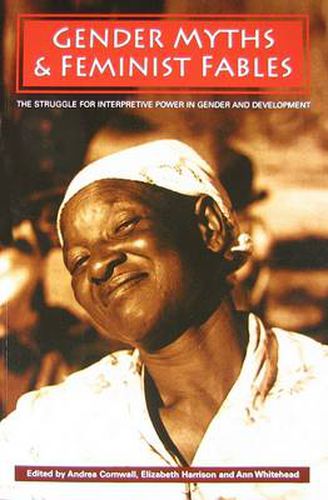Cover image for Gender Myths and Feminist Fables: The Struggle for Interpretive Power in Gender and Development