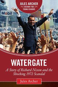 Cover image for Watergate: A Story of Richard Nixon and the Shocking 1972 Scandal