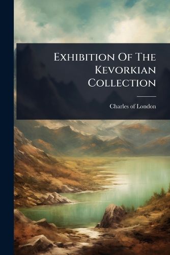 Cover image for Exhibition Of The Kevorkian Collection