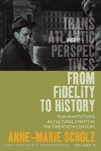 Cover image for From Fidelity to History: Film Adaptations as Cultural Events in the Twentieth Century