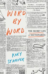 Cover image for Word by Word: The Secret Life of Dictionaries