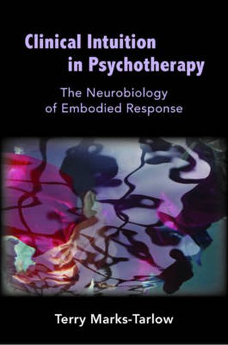Clinical Intuition in Psychotherapy: The Neurobiology of Embodied Response