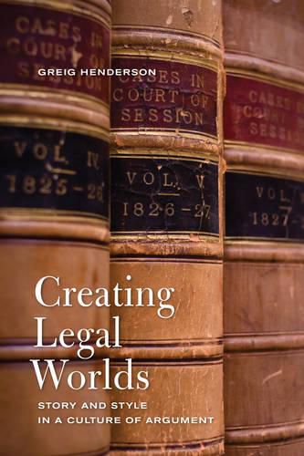 Cover image for Creating Legal Worlds: Story and Style in a Culture of Argument