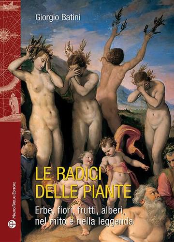 Cover image for Le Radici Delle Piante: Erbe, Fiori, Frutti, Alberi, Nel Mito E Nella Leggenda