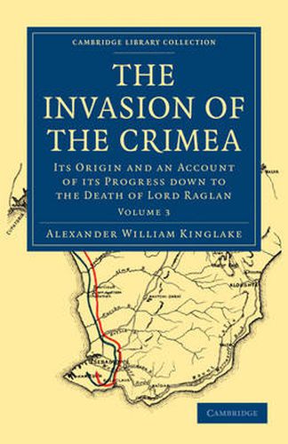 Cover image for The Invasion of the Crimea: Its Origin and an Account of its Progress Down to the Death of Lord Raglan