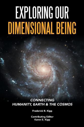 Cover image for Exploring Our Dimensional Being: Connecting Humanity, Earth & the Cosmos