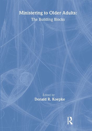 Cover image for Ministering to Older Adults: The Building Blocks