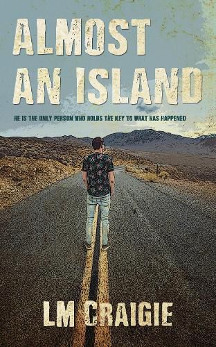 Cover image for ALMOST AN ISLAND: He is the only person who holds the key to what has happened