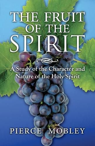 Cover image for Fruit of the Spirit A Study of the Character and Nature of the Holy Spirit