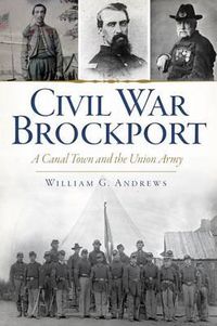 Cover image for Civil War Brockport: A Canal Town and the Union Army