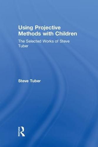 Cover image for Using Projective Methods with Children: The Selected Works of Steve Tuber