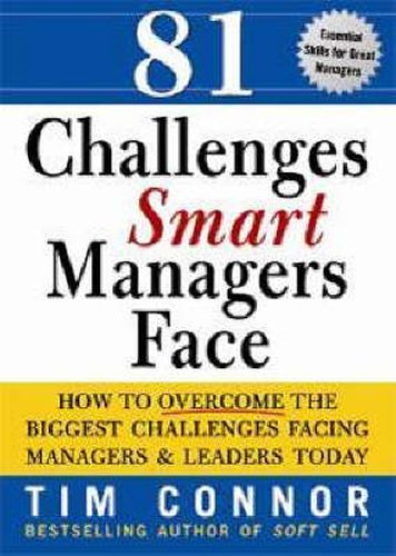 81 Challenges Smart Managers Face: How to Overcome the Biggest Challenges Facing Managers and Leaders Today