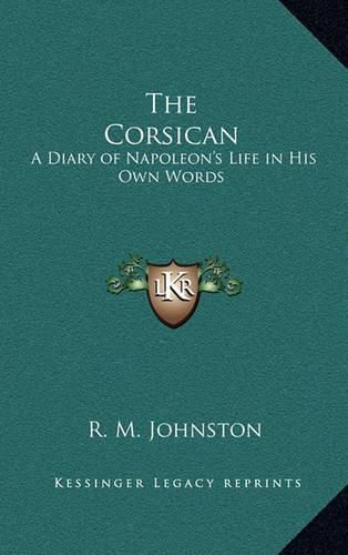 Cover image for The Corsican: A Diary of Napoleon's Life in His Own Words