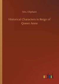 Cover image for Historical Characters in Reign of Queen Anne