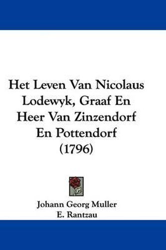 Het Leven Van Nicolaus Lodewyk, Graaf En Heer Van Zinzendorf En Pottendorf (1796)