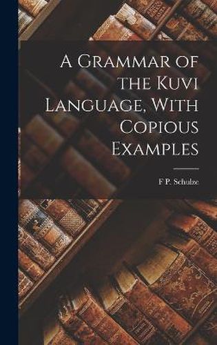 Cover image for A Grammar of the Kuvi Language, With Copious Examples