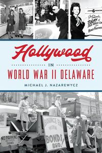 Cover image for Hollywood in World War II Delaware