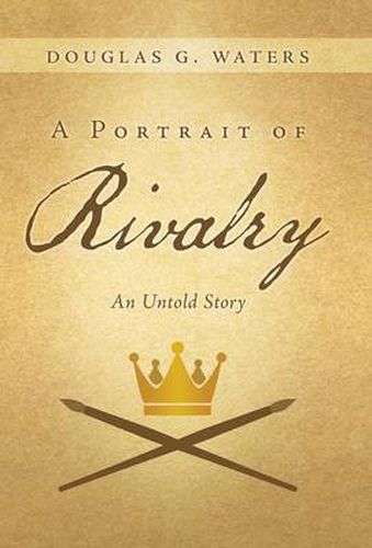 Cover image for A Portrait of Rivalry: An Untold Story