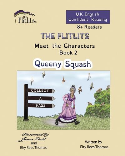 THE FLITLITS, Meet the Characters, Book 2, Queeny Squash, 8+Readers, U.K. English, Confident Reading