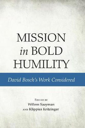 Cover image for Mission in Bold Humility: David Bosch's Work Considered