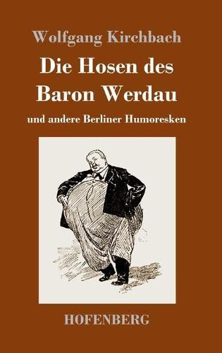 Cover image for Die Hosen des Baron Werdau: und andere Berliner Humoresken