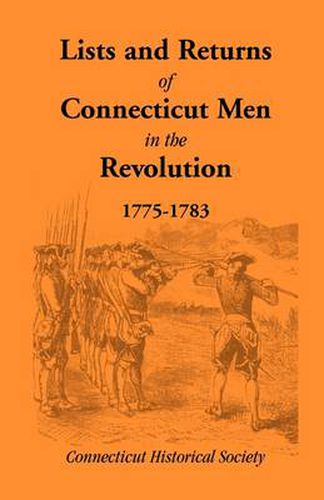 Lists and Returns of Connecticut Men in the Revolution, 1775-1783