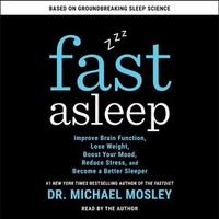 Cover image for Fast Asleep: Improve Brain Function, Lose Weight, Boost Your Mood, Reduce Stress, and Become a Better Sleeper