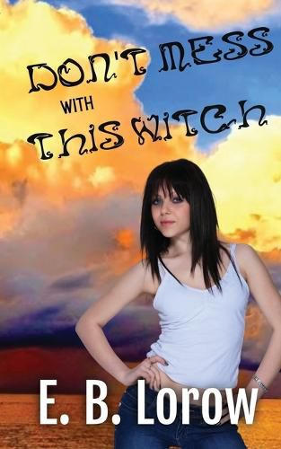 Cover image for Don't Mess With This Witch: Teen witches in magical juvie, because they really messed up!