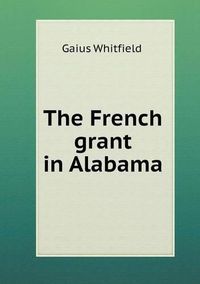 Cover image for The French grant in Alabama