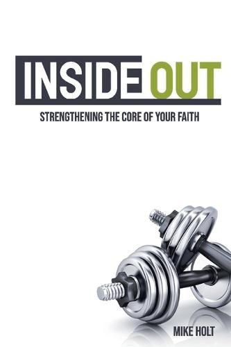 Cover image for Inside Out: Strengthening The Core Of Your Faith