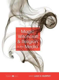 Cover image for Magic, Witchcraft, and Religion in the Media