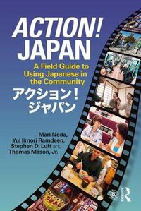 Cover image for Action! Japan: A Field Guide to Using Japanese in the Community