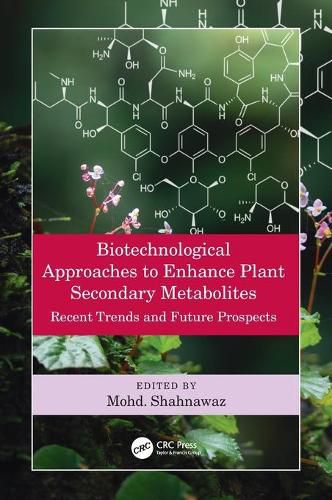 Cover image for Biotechnological Approaches to Enhance Plant Secondary Metabolites: Recent Trends and Future Prospects