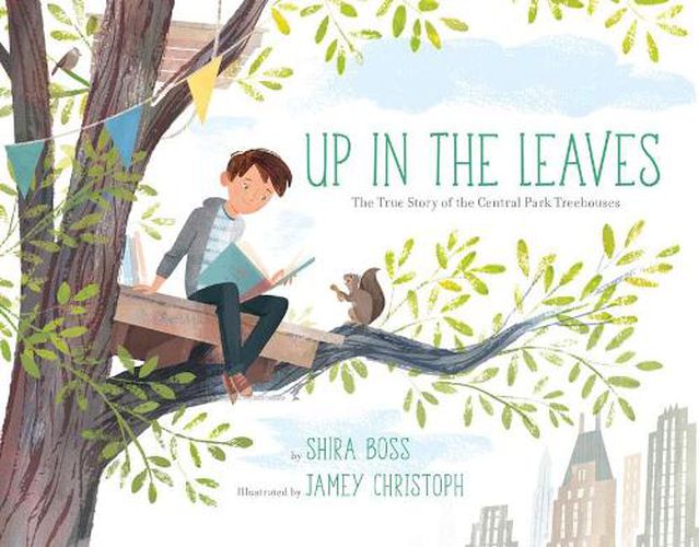 Cover image for Up In the Leaves: The True Story of the Central Park Treehouses