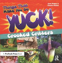 Cover image for Things That Make You Go YUCK!: Crooked Critters