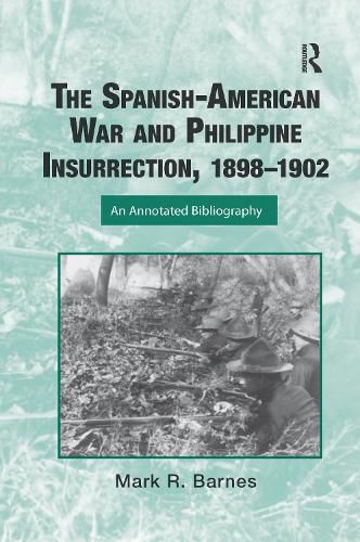 Cover image for The Spanish-American War and Philippine Insurrection, 1898-1902: An Annotated Bibliography