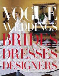 Cover image for Vogue Weddings: Brides, Dresses, Designers