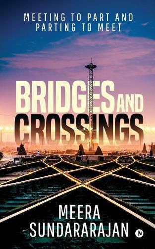 Cover image for Bridges and Crossings: Meeting to Part and Parting to Meet