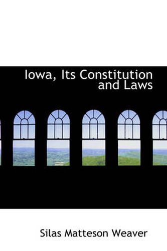 Cover image for Iowa, Its Constitution and Laws