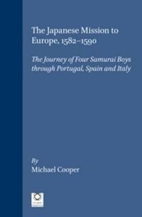 Cover image for The Japanese Mission to Europe, 1582-1590: The Journey of Four Samurai Boys through Portugal, Spain and Italy