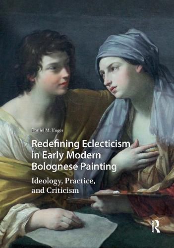 Cover image for Redefining Eclecticism in Early Modern Bolognese Painting