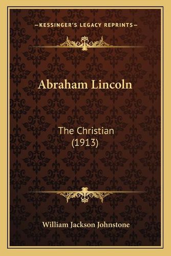 Abraham Lincoln Abraham Lincoln: The Christian (1913) the Christian (1913)