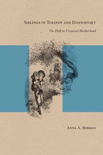 Cover image for Siblings in Tolstoy and Dostoevsky: The Path to Universal Brotherhood