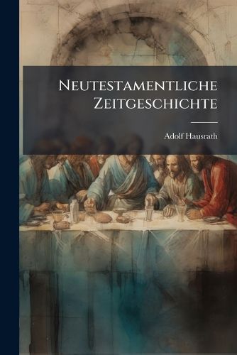 Cover image for Neutestamentliche Zeitgeschichte