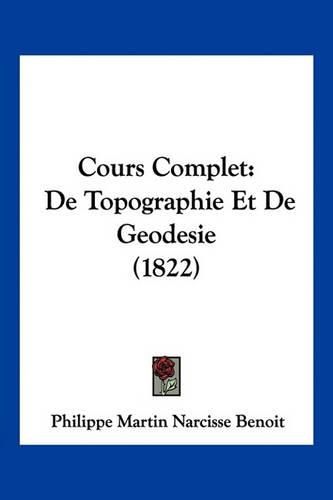 Cover image for Cours Complet: de Topographie Et de Geodesie (1822)