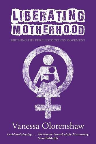 Cover image for Liberating Motherhood: Birthing the Purplestockings Movement