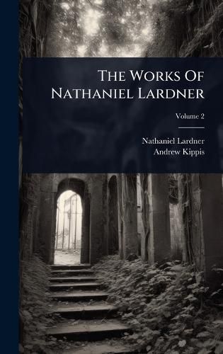 Cover image for The Works Of Nathaniel Lardner