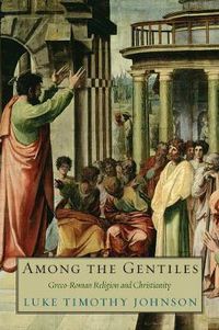 Cover image for Among the Gentiles: Greco-Roman Religion and Christianity