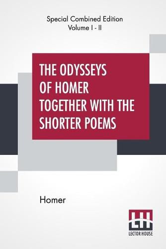 Cover image for The Odysseys Of Homer Together With The Shorter Poems (Complete): Translated According To The Greek By George Chapman