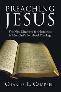 Cover image for Preaching Jesus: The New Directions for Homiletics in Hans Frei's Postliberal Theology